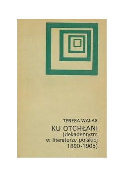 Ku Otchłani (dekadentyzm w literaturze polskiej 1890 - 1905)
