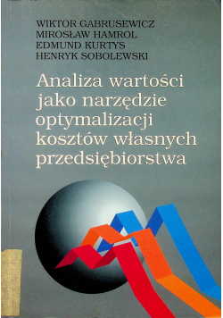 Analiza wartości jako narzędzie optymalizacji kosztów własnych przedsiębiorstwa