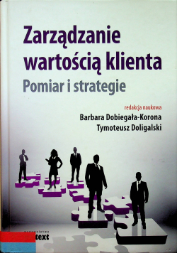 Zarządzanie wartością klienta Pomiar i strategie