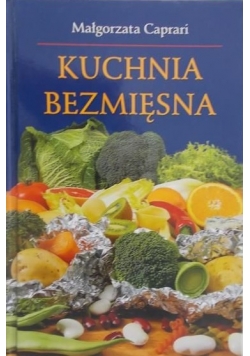 Caprari Małgorzata - Kuchnia bezmięsna