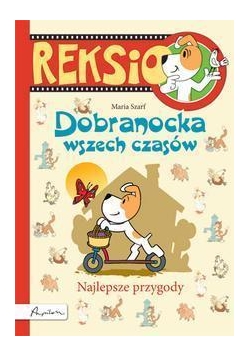 Reksio. Dobranocka wszech czasów. Najlepsze przyg.