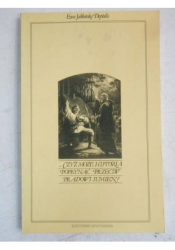 Czyż może historia popłynąć przeciw prądowi sumień?