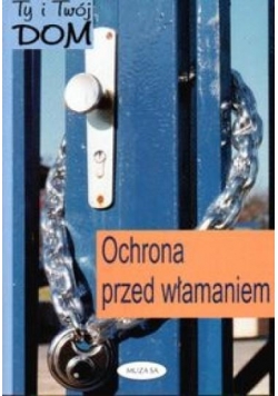 Ty i Twój dom. Ochrona przed włamaniem