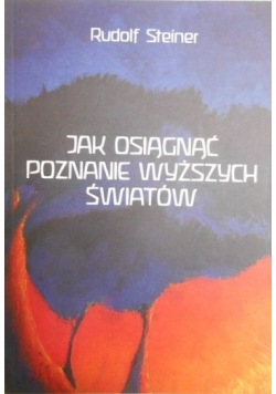 Jak osiągnąć poznanie wyższych światów