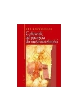 Człowiek od poczęcia do nieśmiertelności