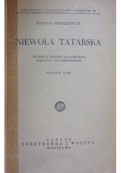 Niewola tatarska- urywki  z kroniki szlacheckiej Aleksego Zdanoborskiego, 1948r.