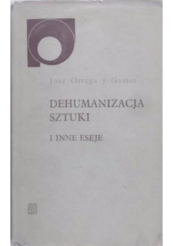 Dehumanizacja sztuki i inne eseje