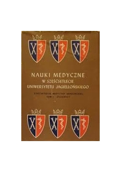 Nauki medyczne w sześćsetlecie Uniwersytetu Jagiellońskiego  tom I