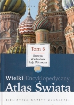 Wielki Encyklopedyczny Atlas Świata Tom 6