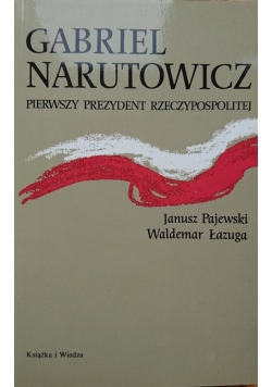 Gabriel Narutowicz pierwszy prezydent Rzeczpospolitej