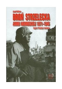 Broń strzelecka Armii niemieckiej 1871-1945 część 1