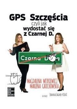 GPS szczęścia czyli jak się wydostać z Czarnej D