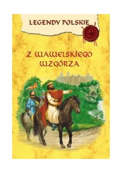 Legendy polskie - Z wawelskiego wzgórza