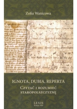 Ignota, Dubia, Reperta