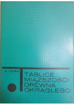Tablice miąższości drewna okrągłego