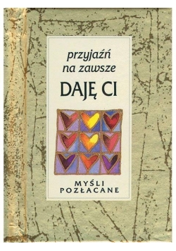 Myśli pozłacane Przyjaźń na zawsze daję Ci miniaturka