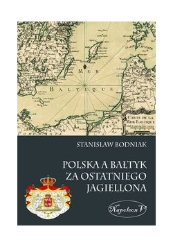 Polska a Bałtyk za ostatniego Jagiellona