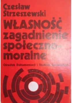 Własność zagadnienie społeczno- moralne