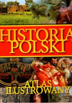 Historia Polski Atlas Ilustrowany