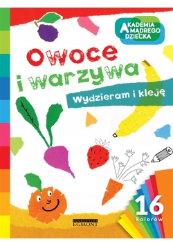 Akademia mądrego dziecka. Owoce i warzywa