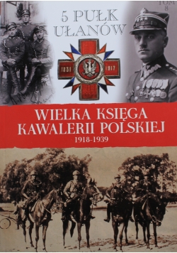 Wielka Księga Kawalerii Polskiej 1918 1939 tom 8