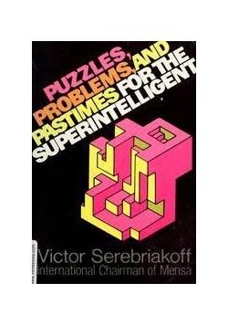 Puzzles problems and pastimes for the superintelligent