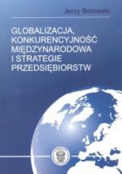 Globalizacja Konkurencyjność Międzynarodowa i Strategie Przedsiębiorstw