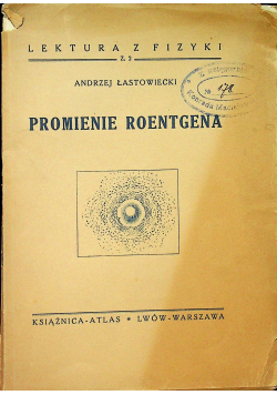 Promienie Roentgena i ich zastosowania 1938r