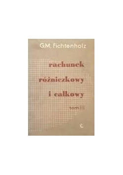 Rachunek różniczkowy i całkowy ,Tom III