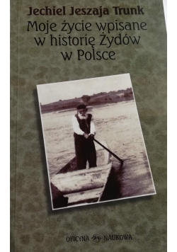 Moje Zycie Wpisane w Historię Zydów w Polsce