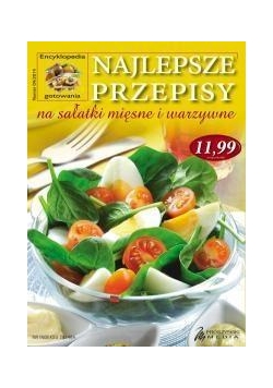 Najlepsze przepisy na sałatki mięsne i warzywne