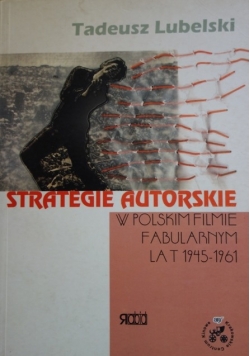 Strategie autorskie w polskim filmie fabularnym lat 1945-1961 + autograf