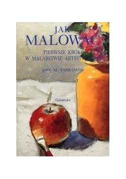 Jak malować pierwsze kroki w malarstwie artystycznym