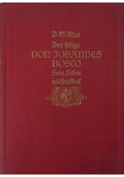 Der selige Don Johannes Bosco Sein Leben und sein Wert (1815 - 1888), 1930 r.