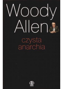 Czysta anarchia - Woody Allen