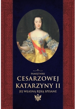 Pamiętniki cesarzowej Katarzyny II jej własną...