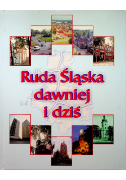 Ruda Śląska dawniej i dziś