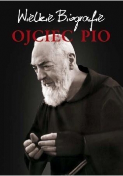 Ojciec Pio. Wielkie biografie w.2016