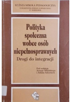Polityka społeczna wobec osób niepełnosprawnych