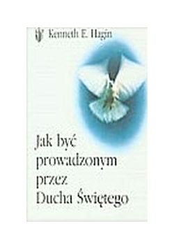 Jak być prowadzonym przez Ducha Świętego?