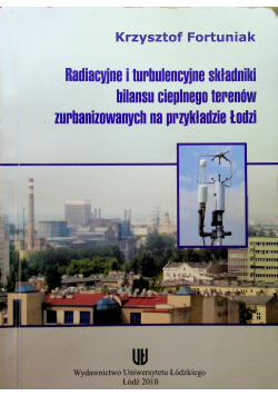 Radiacyjne i turbulencyjne składniki bilansu cieplnego terenów zurbanizowanych na przykładzie Łodzi