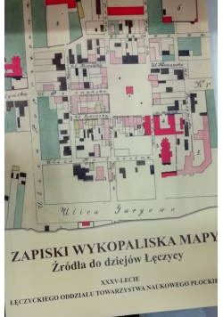Zapiski, wykopaliska, mapy. Źródła do dziejów  Łęczycy