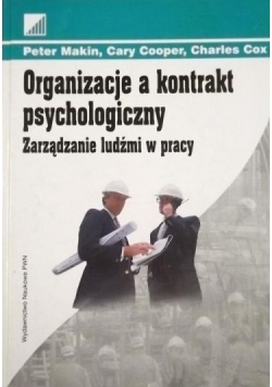 Organizacje a kontrakt psychologiczny. Zarządzanie ludźmi w pracy
