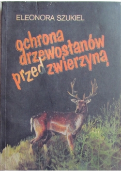 Ochrona drzewostanów przed zwierzyną