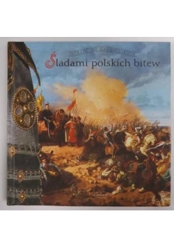 Śladami polskich bitew. Ocalić od zapomnienia