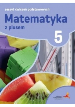 Matematyka SP 5 Z Plusem Zeszyt Ćwiczeń Podst.GWO