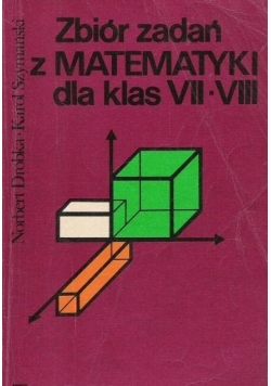 Zbiór zadań z matematyki dla klas VII VIII