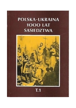 Polska - Ukraina 1000 lat sąsiedztwa