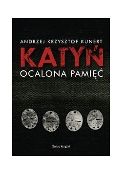 Katyń Ocalona pamięć