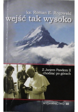 Wejść tak wysoko Autograf Rogowskiego